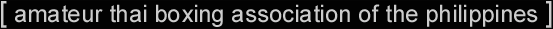 [ amateur thai boxing association of the philippines ]